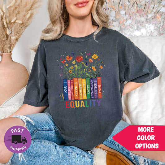 Equality T-Shirt Books & Flowers | Diversity, Inclusion, Kindness, Unity, Pride Shirt for Teachers, Librarians, Activists
