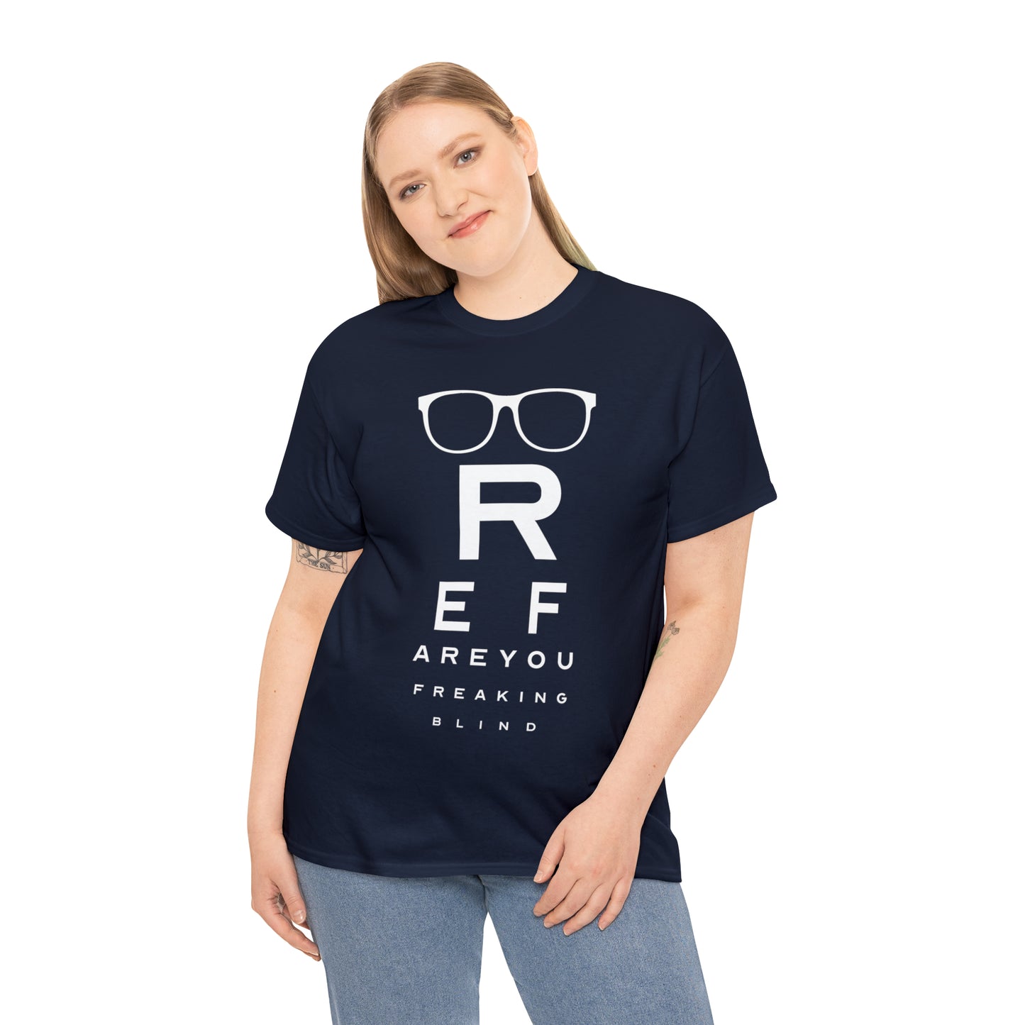 Ref Are Your Freaking Blind Cotton Tee
