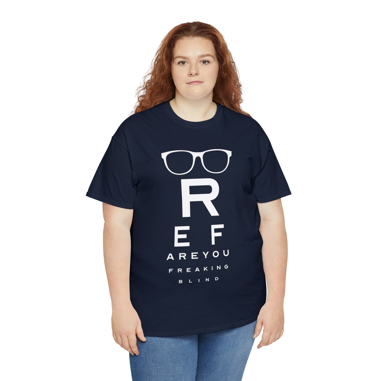 Ref Are Your Freaking Blind Cotton Tee