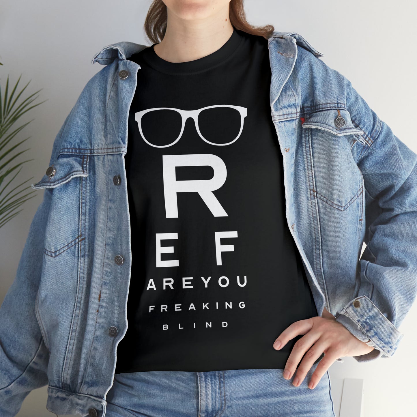 Ref Are Your Freaking Blind Cotton Tee