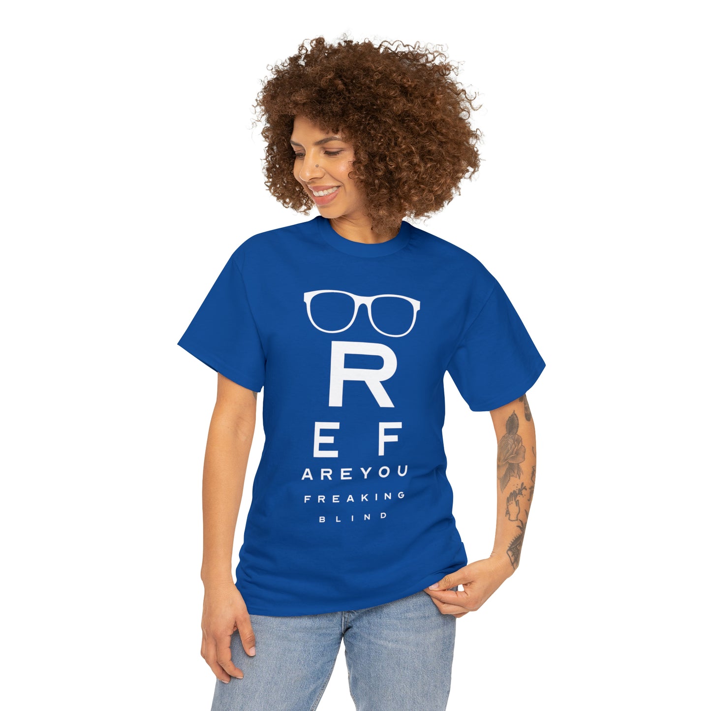 Ref Are Your Freaking Blind Cotton Tee