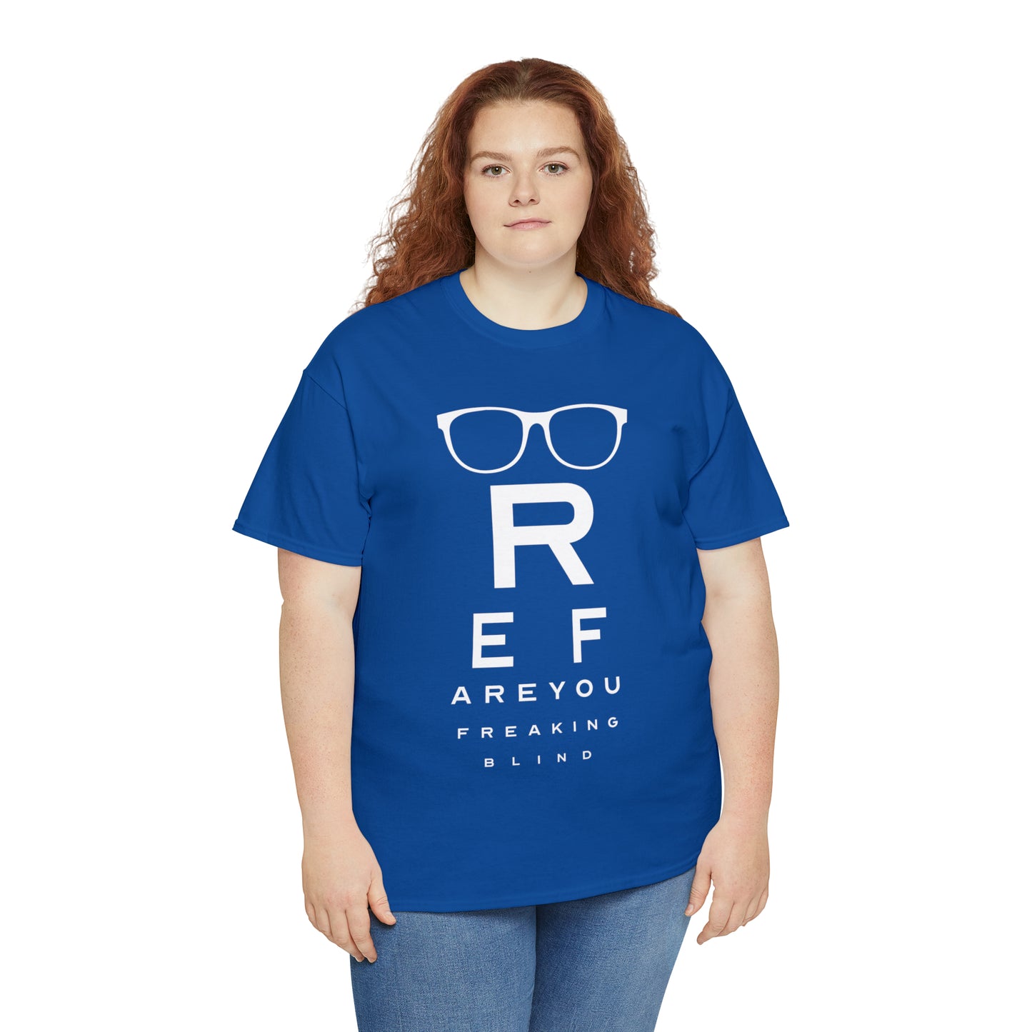 Ref Are Your Freaking Blind Cotton Tee