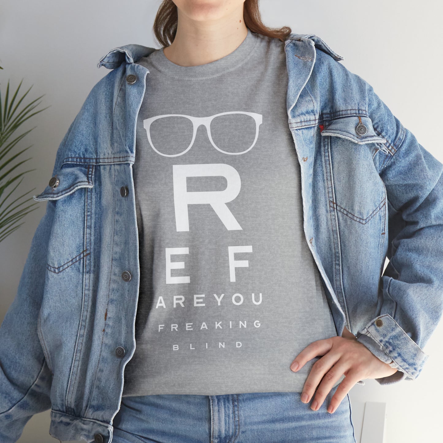 Ref Are Your Freaking Blind Cotton Tee