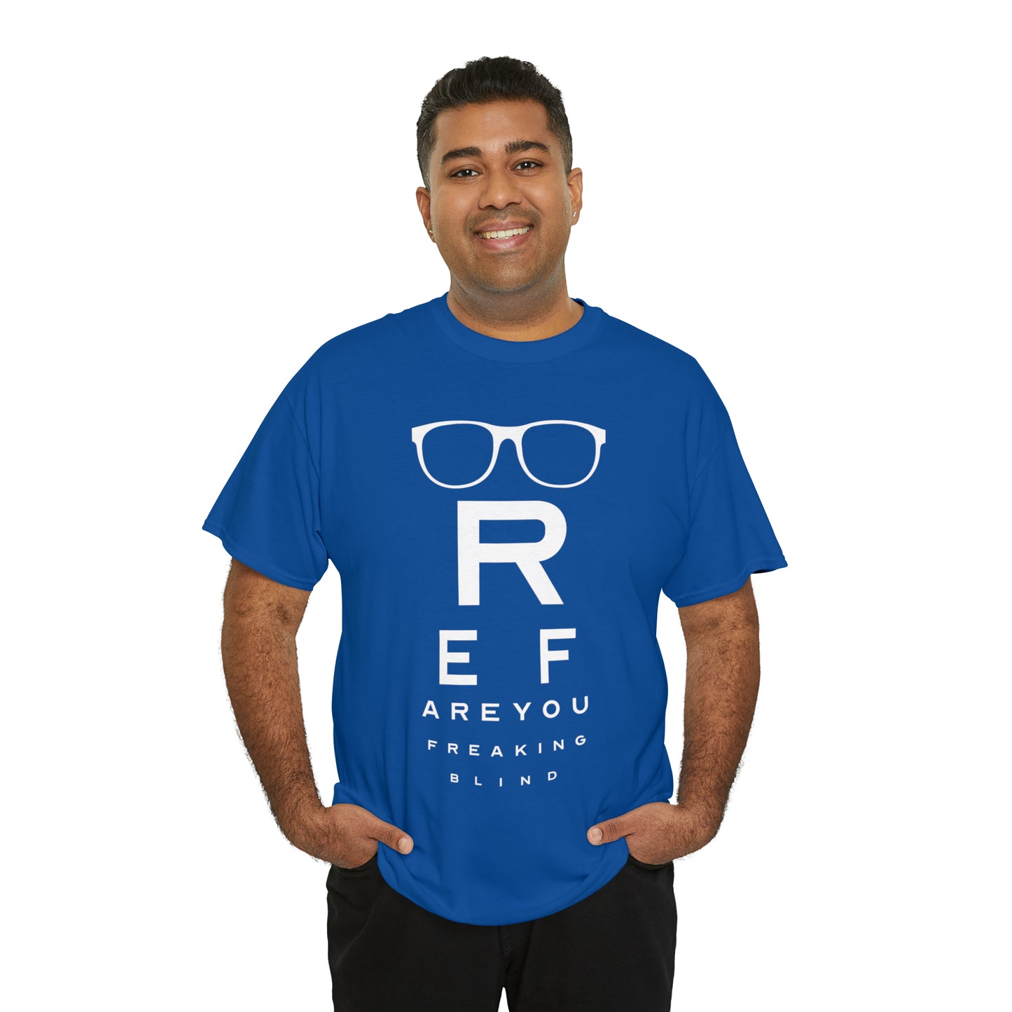 Ref Are Your Freaking Blind Cotton Tee