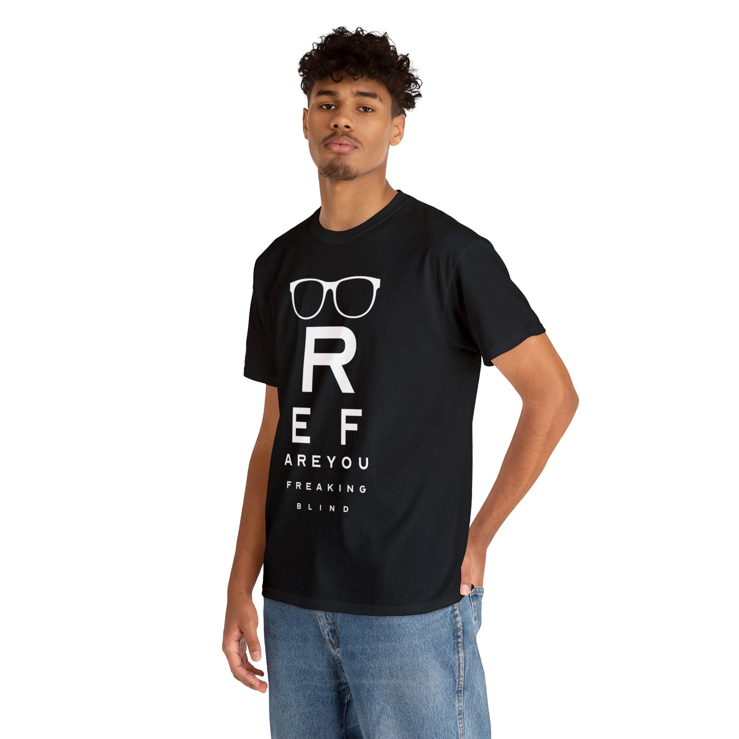 Ref Are Your Freaking Blind Cotton Tee