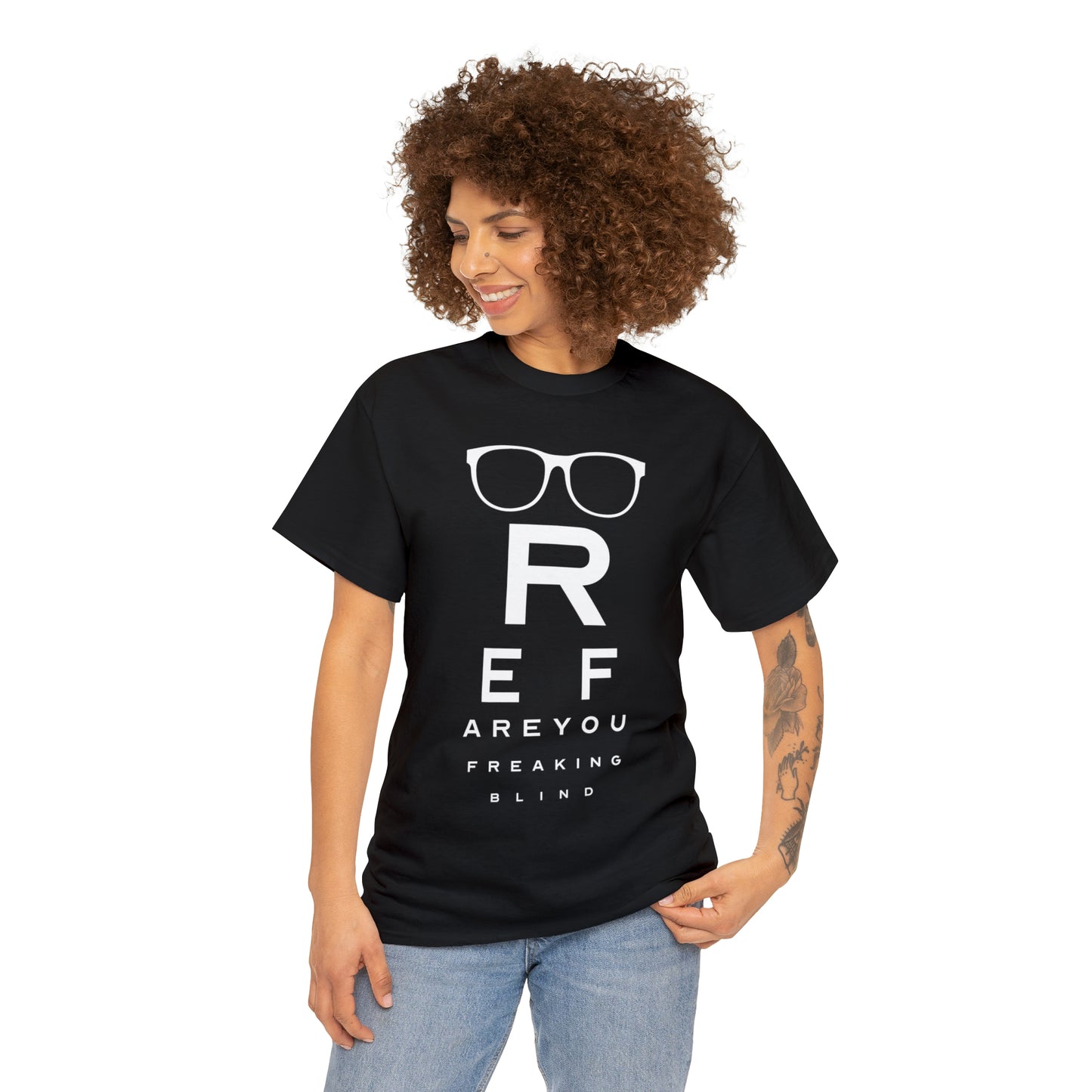 Ref Are Your Freaking Blind Cotton Tee