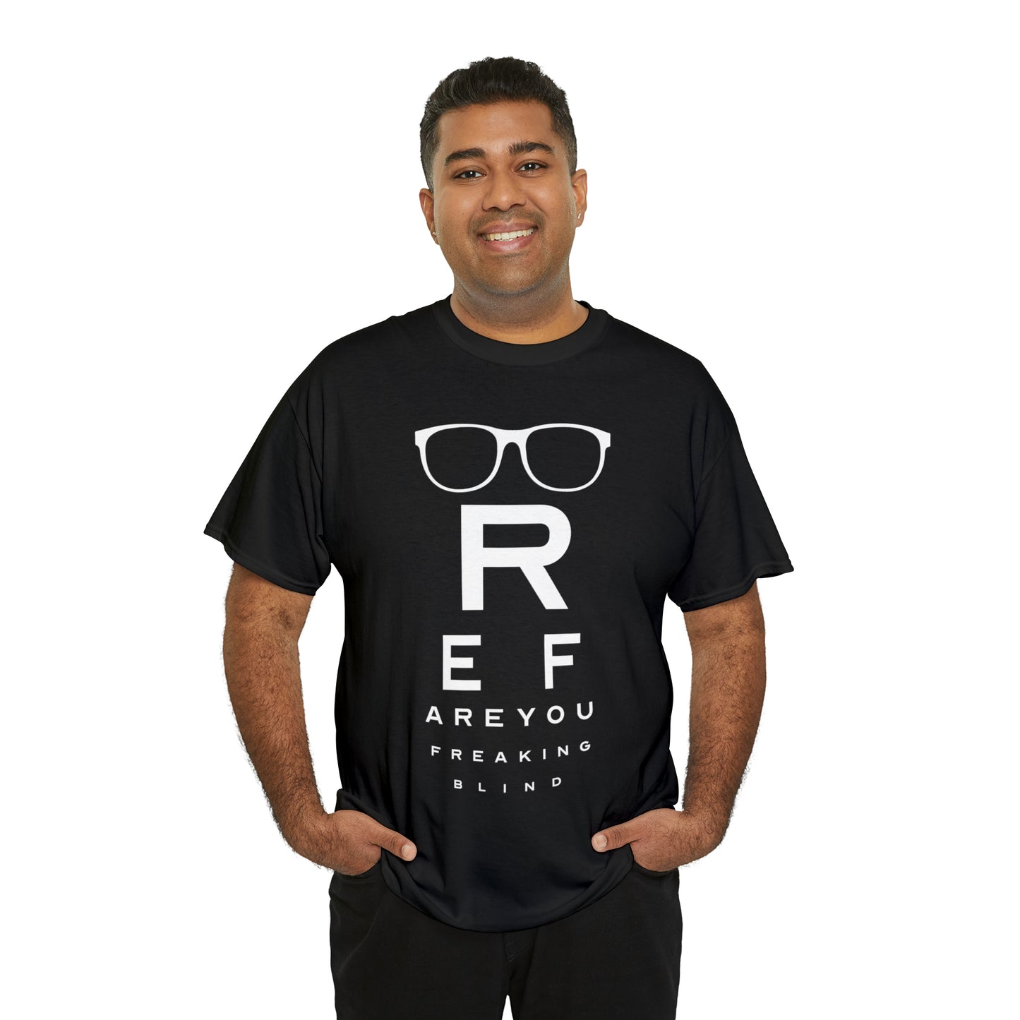 Ref Are Your Freaking Blind Cotton Tee