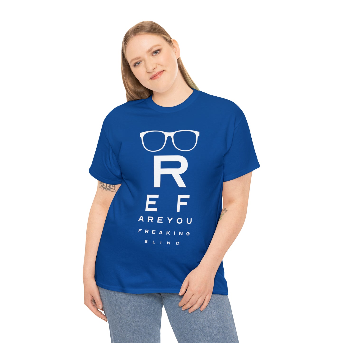 Ref Are Your Freaking Blind Cotton Tee