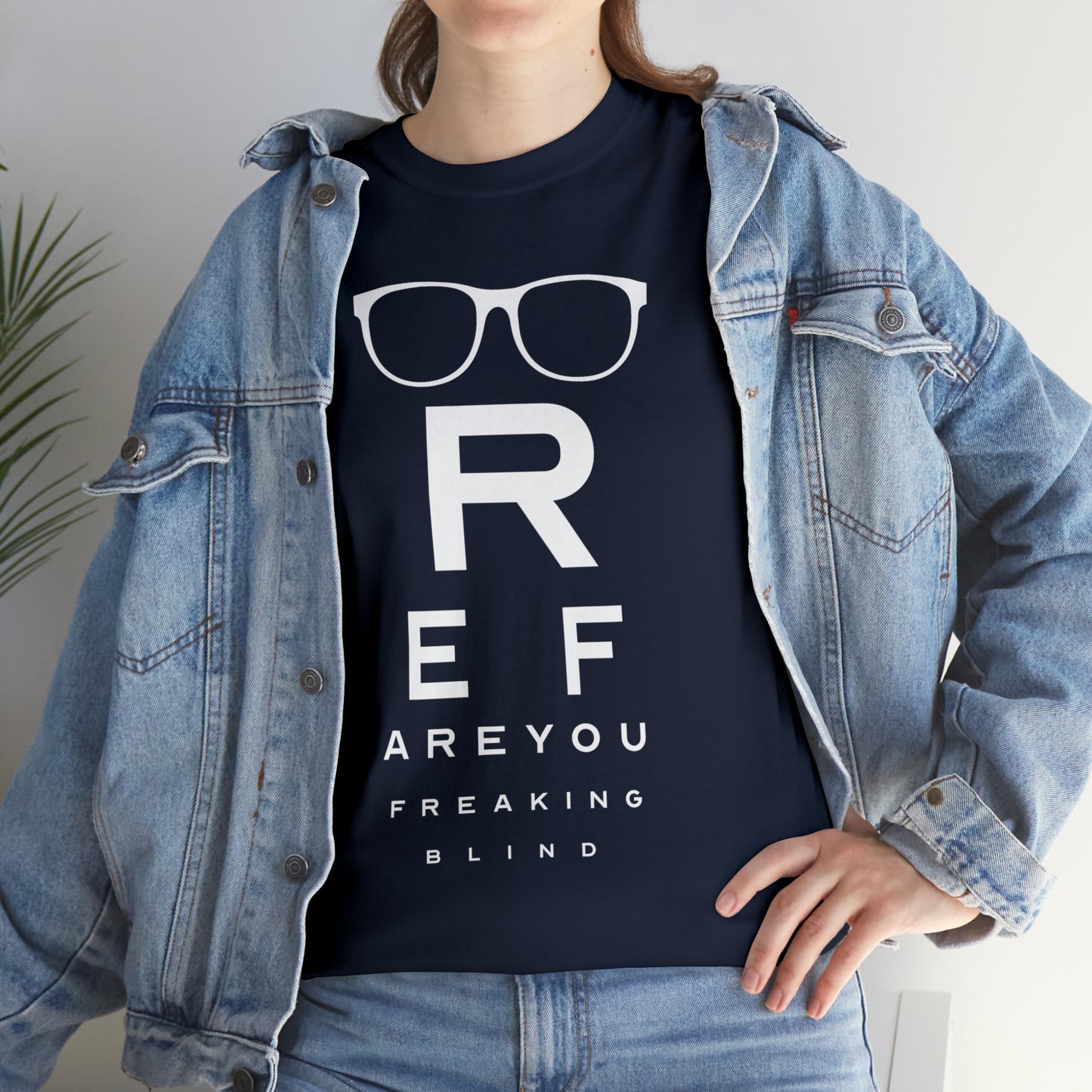 Ref Are Your Freaking Blind Cotton Tee