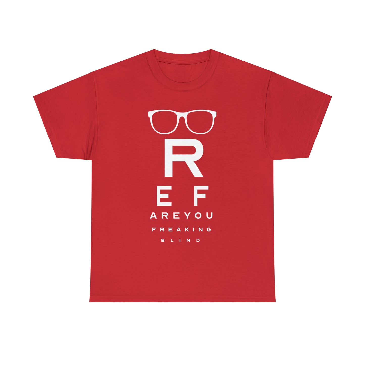 Ref Are Your Freaking Blind Cotton Tee