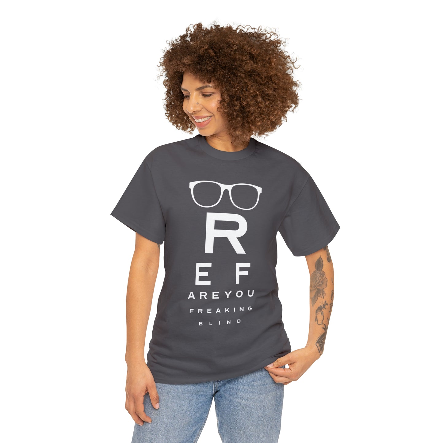 Ref Are Your Freaking Blind Cotton Tee