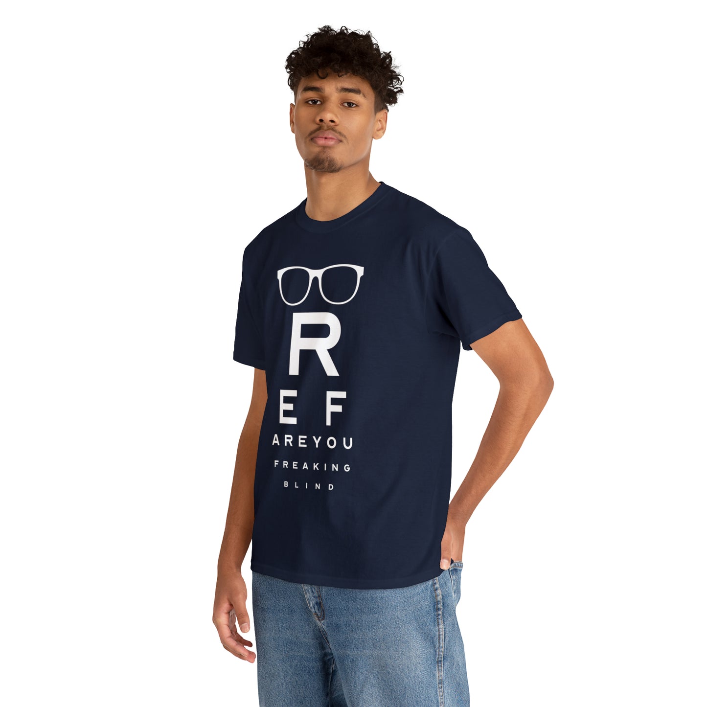Ref Are Your Freaking Blind Cotton Tee
