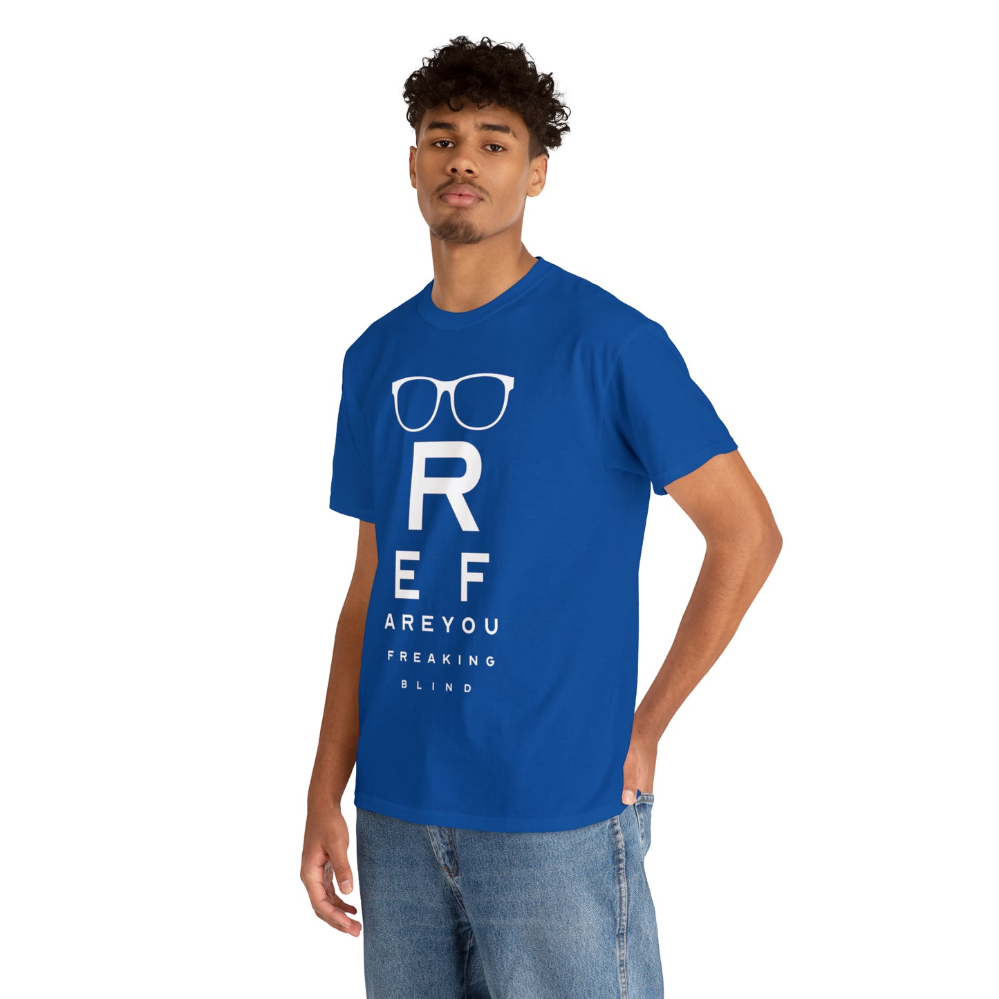 Ref Are Your Freaking Blind Cotton Tee