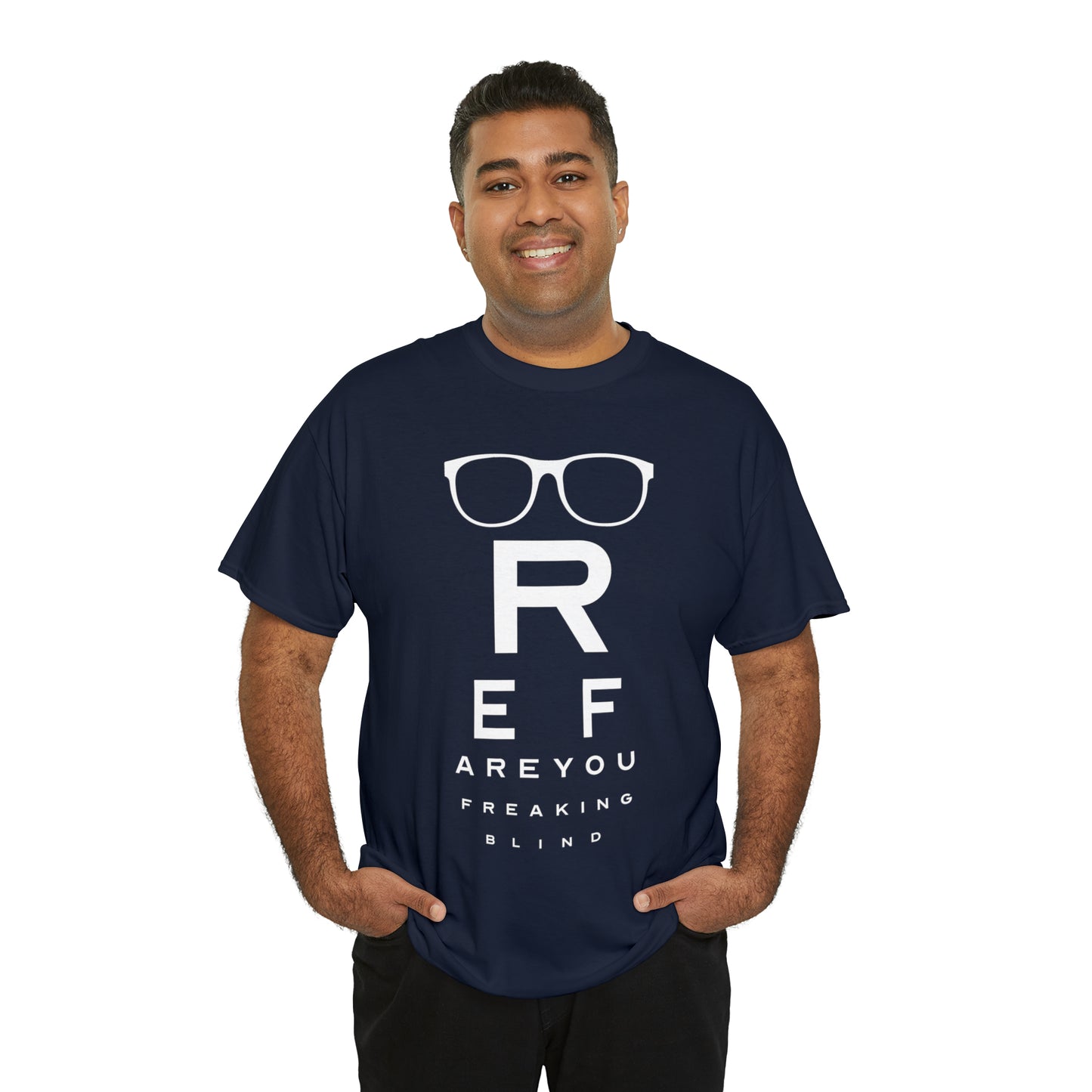 Ref Are Your Freaking Blind Cotton Tee