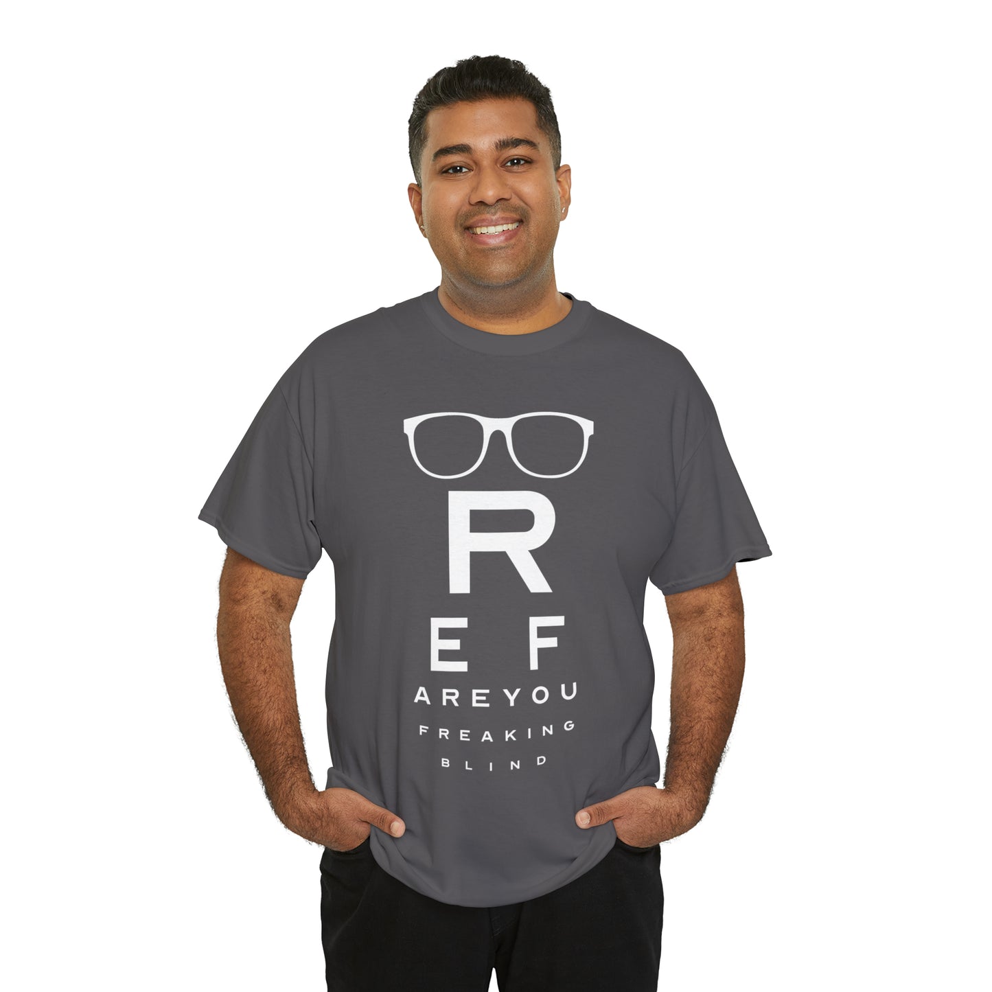 Ref Are Your Freaking Blind Cotton Tee