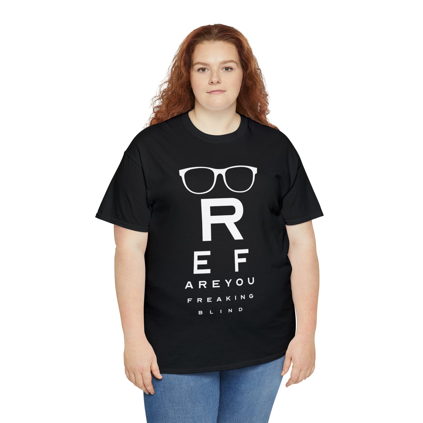 Ref Are Your Freaking Blind Cotton Tee