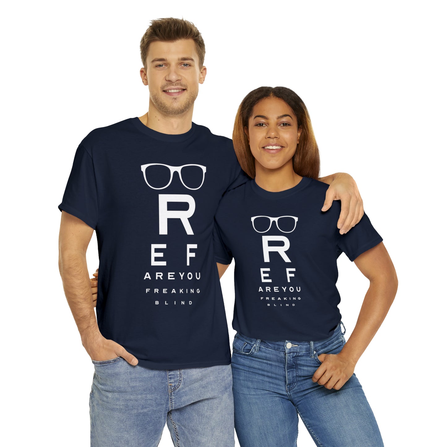 Ref Are Your Freaking Blind Cotton Tee
