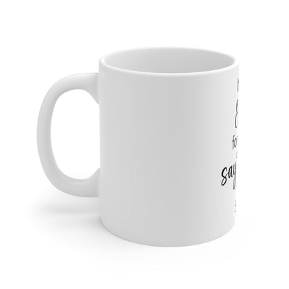 It's too early | Ceramic Mug 11oz