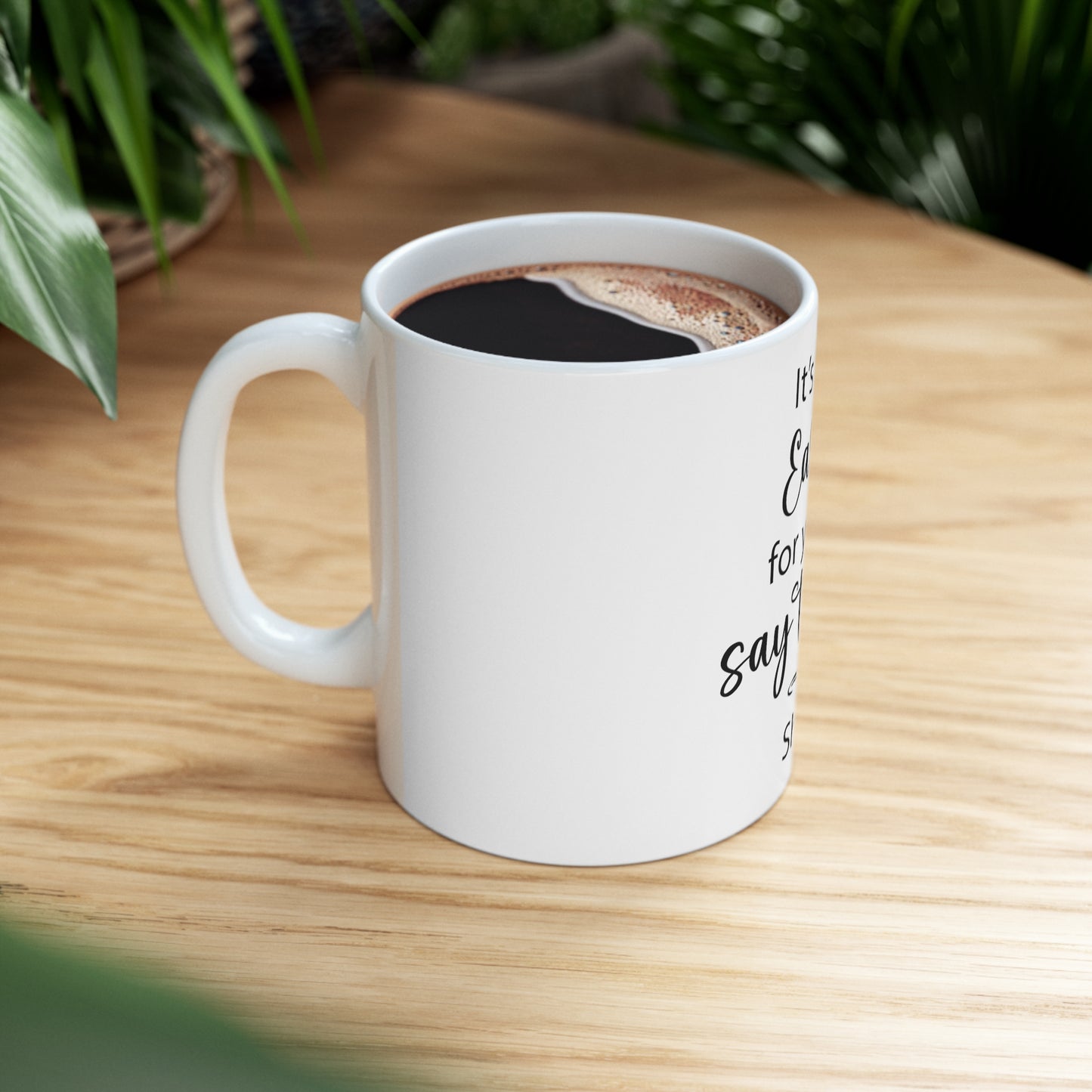 It's too early | Ceramic Mug 11oz