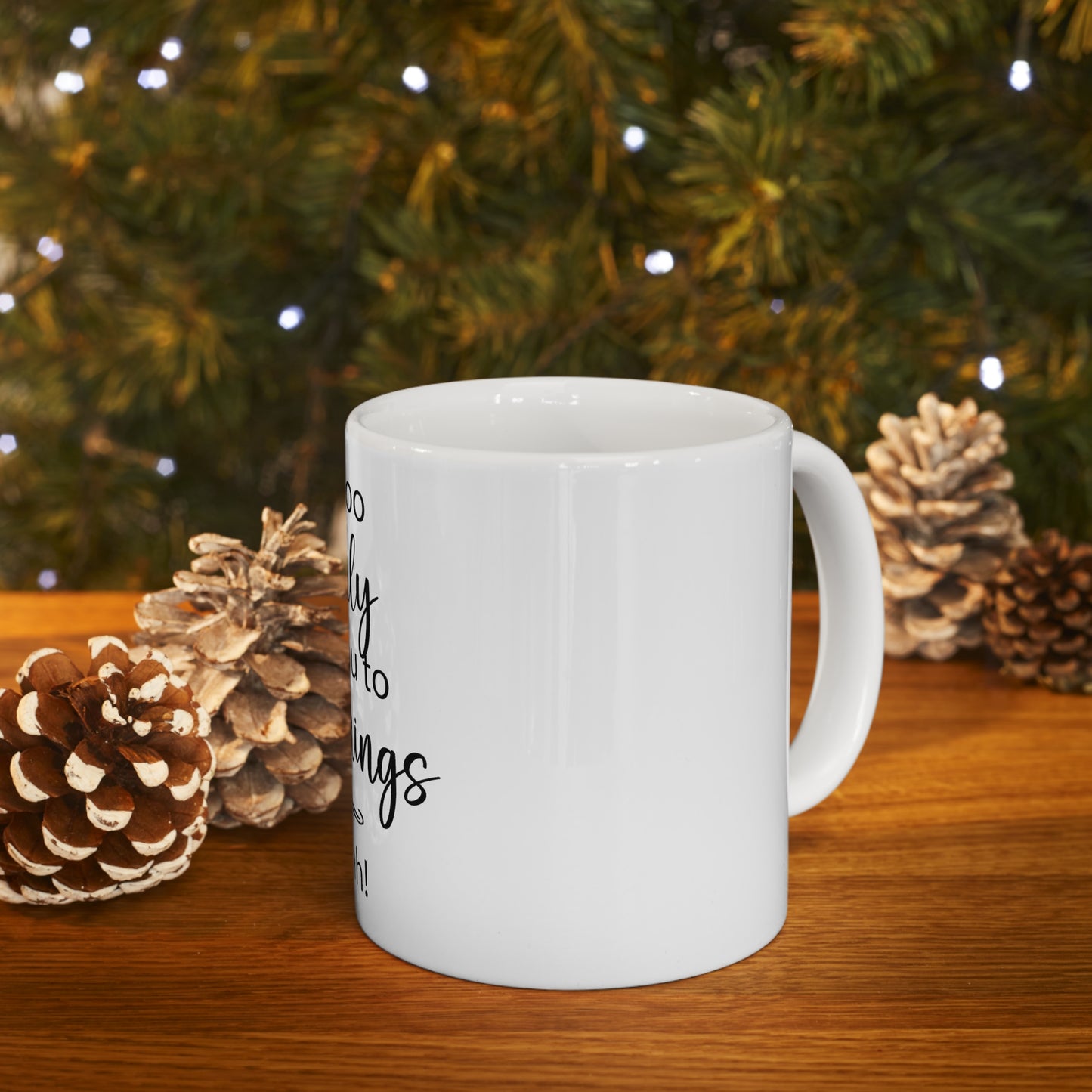 It's too early | Ceramic Mug 11oz