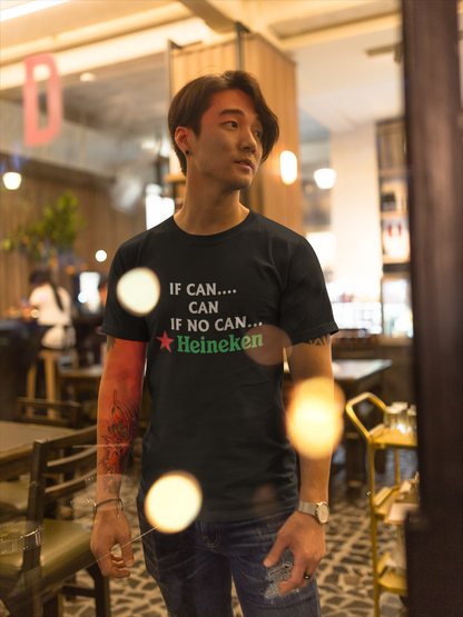 If Can, Can, If no Can, Heineken | Cotton Tee