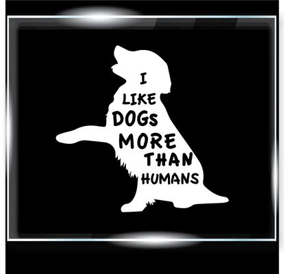 I Like Dogs More Than Humans Decal