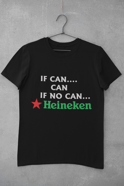 If Can, Can, If no Can, Heineken | Cotton Tee