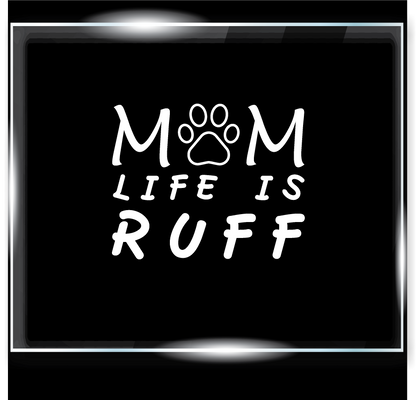 Mom's Life is Ruff Decal