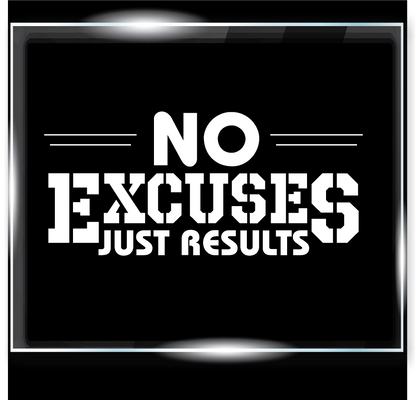 No Excuses Just Results Decal