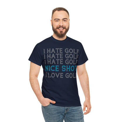 I Hate Golf, Nice Shot, I Love Golf Cotton Tee