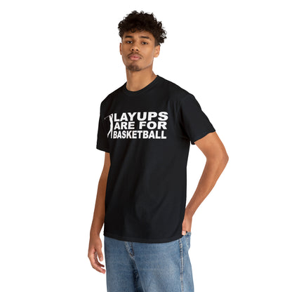 Layups are for Basketball Cotton Tee