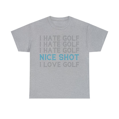 I Hate Golf, Nice Shot, I Love Golf Cotton Tee