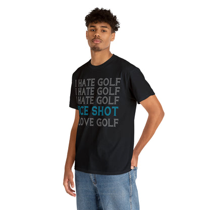 I Hate Golf, Nice Shot, I Love Golf Cotton Tee