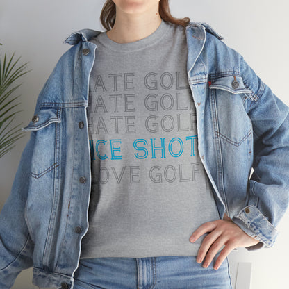 I Hate Golf, Nice Shot, I Love Golf Cotton Tee