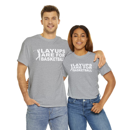 Layups are for Basketball Cotton Tee