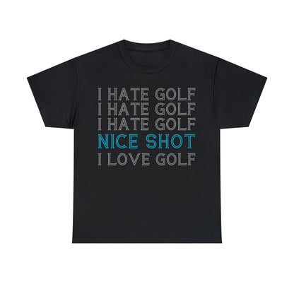 I Hate Golf, Nice Shot, I Love Golf Cotton Tee