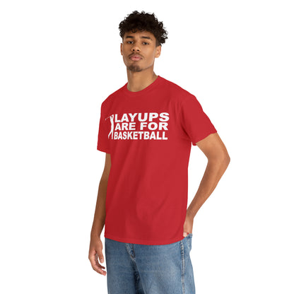 Layups are for Basketball Cotton Tee