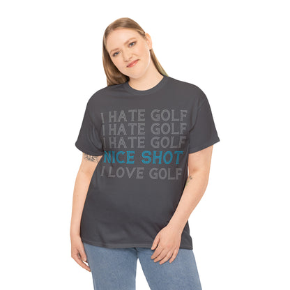 I Hate Golf, Nice Shot, I Love Golf Cotton Tee