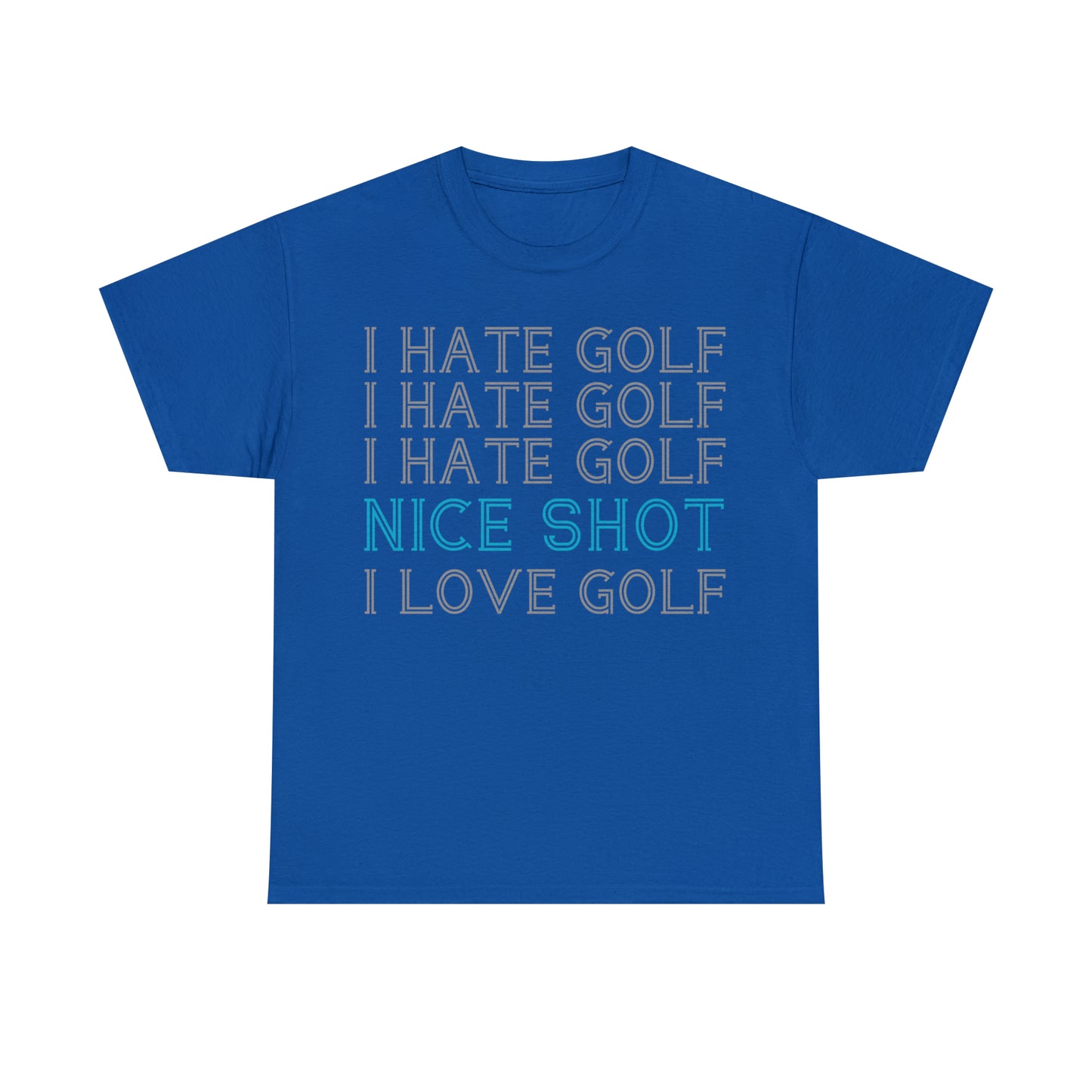 I Hate Golf, Nice Shot, I Love Golf Cotton Tee