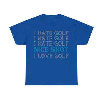 I Hate Golf, Nice Shot, I Love Golf Cotton Tee