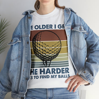 The Older I Get the Harder It is to find my Golf Balls Cotton Tee