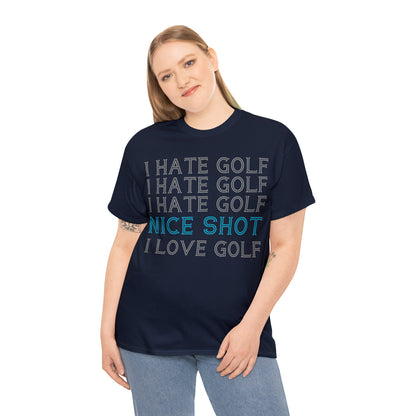 I Hate Golf, Nice Shot, I Love Golf Cotton Tee