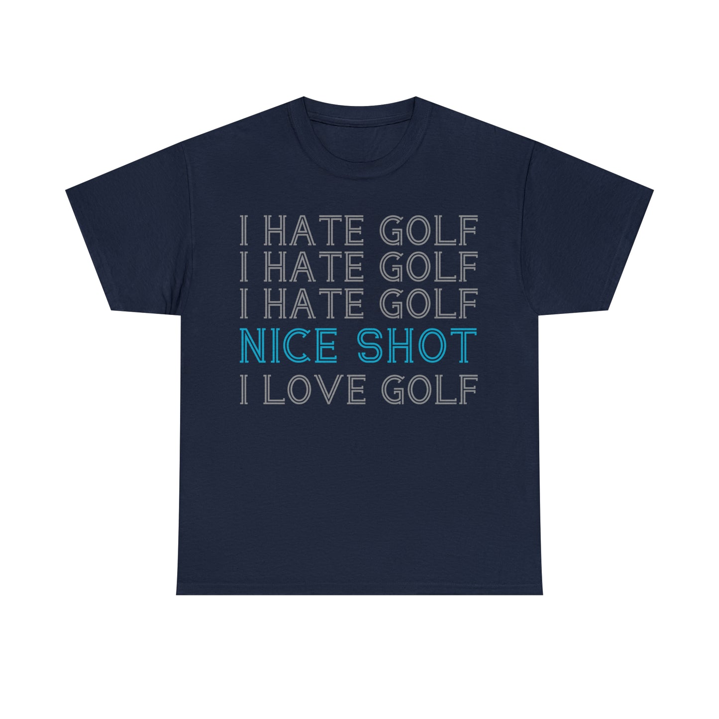 I Hate Golf, Nice Shot, I Love Golf Cotton Tee