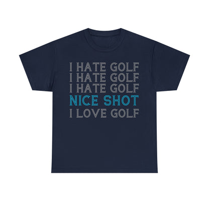 I Hate Golf, Nice Shot, I Love Golf Cotton Tee