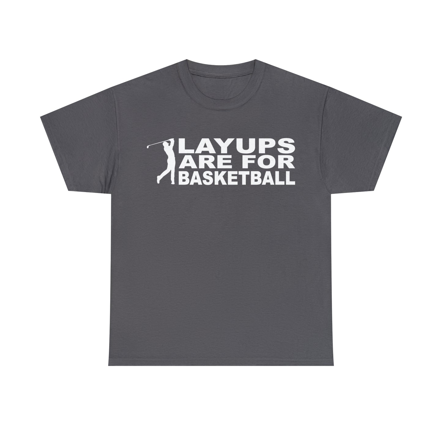 Layups are for Basketball Cotton Tee