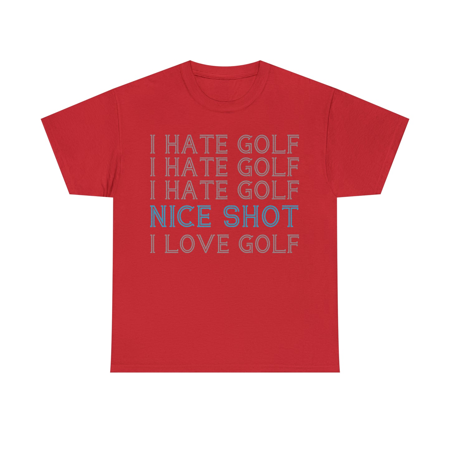 I Hate Golf, Nice Shot, I Love Golf Cotton Tee