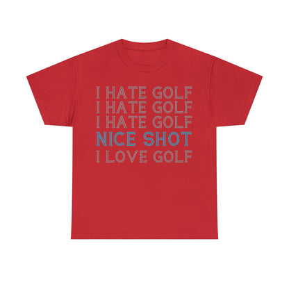 I Hate Golf, Nice Shot, I Love Golf Cotton Tee