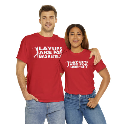 Layups are for Basketball Cotton Tee