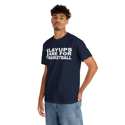 Layups are for Basketball Cotton Tee