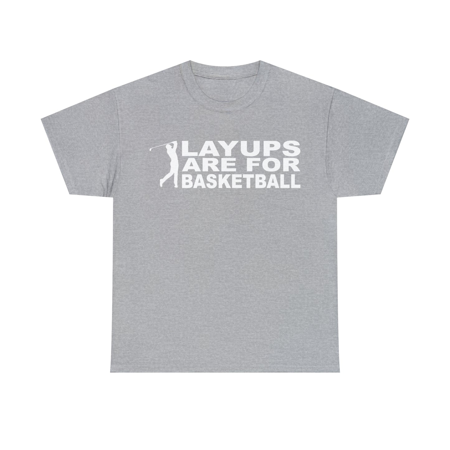 Layups are for Basketball Cotton Tee